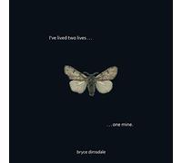 I've Lived Two Lives, One Mine.