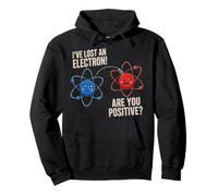 I've Lost an Electron Funny Physics CHIMISTRY Pun Sweat à Capuche