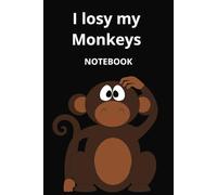 I've Lost My Monkeys: Blank Lined Notebook With Funny Sayings On Cover, Novelty Gifts | 6x9 110 Pages