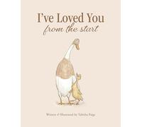 I've Loved You from the Start: A Tender Story of Unconditional Love