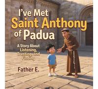 "I've Met Saint Anthony of Padua": A Story About Listening, Trusting, and Finding