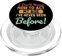 I've Never Been This Age I Don't Know How to Agt My Age PopSockets PopGrip pour MagSafe