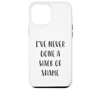 I've never done a walk of shame Funny Idea White Lie Party Coque pour iPhone 12 Pro Max