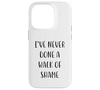 I've never done a walk of shame Funny Idea White Lie Party Coque pour iPhone 14 Pro