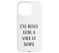 I've never done a walk of shame Funny Idea White Lie Party Coque pour iPhone 15 Pro Max