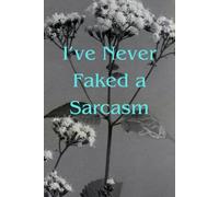 I've Never Faked A Sarcasm: Blank lined notebook 120 pages | Snarky sarcastic gag gift for coworkers, friends| Journal with funny slogan|Present for teams, bosses or employees