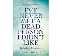 Ive Never Met A Dead Person I Didnt Like by Sherrie Dillard Unknown (Auteur)