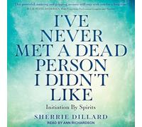 I've Never Met a Dead Person I Didn't Like: Initiation by Spirits