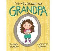 Ive Never Met My Grandpa by Shannon Zigmund Shannon Zigmund (Auteur)