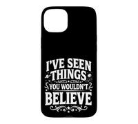 I've Seen Things You Wouldn't Believe Funny Coque pour iPhone 15 Plus