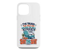 I've Talked The Talk and Walked The Walk Now I'm Gonna Sit Coque pour iPhone 13 Pro Max