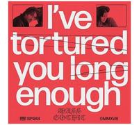 I've Tortured You Long Enough
