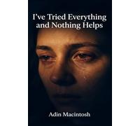 I've Tried Everything and Nothing Helps: The 30-Day "Last-Resort" Protocol to Finally Break Through Treatment-Resistant Depression Even if Every Other Method Has Failed You