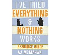 I've Tried Everything & Nothing Works Resource Guide