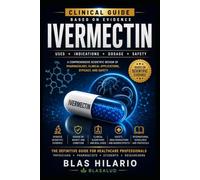 IVERMECTIN: USES, INDICATIONS, DOSAGE, SAFETY