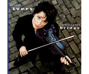 Ivers, Eileen - Crossing the Bridge
