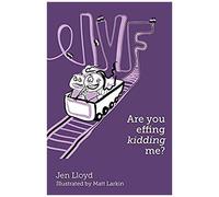 Ivf - Are You Effing Kidding Me?