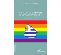 IVG, mariage égalitaire et canna n Uruguay Adoption de l'agenda des droits - Luis M. Rivera Velez - L'harmattan - broché - Essai