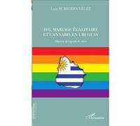 IVG, mariage égalitaire et canna n Uruguay Adoption de l'agenda des droits - Luis M. Rivera Velez - L'harmattan - broché - Essai