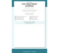 IVIG Treatment Journal: Patient Log Book for Immunoglobulin Therapy | Track Infusions, Symptoms, Side Effects & Lab Results | Includes Doctor Visit ... Tracker & Monthly Wellness Overview | 6 x 9
