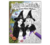 Ivily & Malefiz: Das grosse Hexen-Malbuch