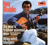 Ivo Robic: So Wie's Früher Einmal War (Denk' Ich Immer Nur Daran) / Was Wird Bleiben (Lady) [7'' Vinyl] [Vinyl LP]