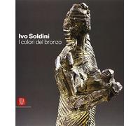 Ivo Soldini. I colori del bronzo.