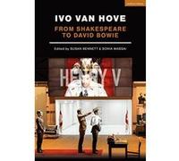 Ivo van Hove: From Shakespeare to David Bowie (Performance Books) - [Version Originale] Inconnu (Auteur)