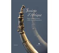 Ivoires d'Afrique: Dans les anciennes collections françaises