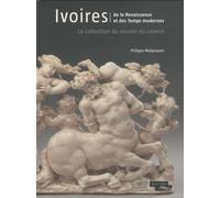 Ivoires, De La Renaissance Et Des Temps Modernes - La Collection Du Musée Du Louvre
