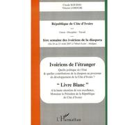 Ivoiriens de l'étranger Quelle politique de l'Etat et quelles contributions de la diaspora au processus de développement de la Côte d'Ivoire ? - Vincent Lohouri - L'harmattan - broché - Essai