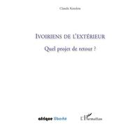 Ivoiriens de l'extérieur Quel projet de retour ? - Claude Koudou - L'harmattan - broché - Essai