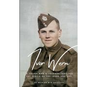 Ivor Wern: A young man’s journey through the perils of the 1930s and 40s.