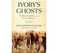 Ivory's Ghosts John Frederick Walker (Auteur)
