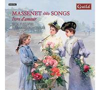 Jules Massenet – Ivr d'Amour – Chansons – Guild