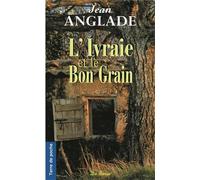 IVRAIE ET LE BON GRAIN (L')