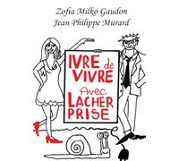 Ivre de Vivre avec Lâcher prise