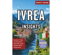 Ivrea Insights 2026: Offbeat Travel Guide: Orange Festival & Northern Italian Charm