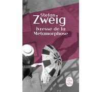 Ivresse de la métamorphose - Stefan Zweig - Lgf - Poche - Roman