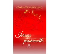 Ivresse passionnelle - Claudine-Olivia Marie-Joseph - Le Lys Bleu - broché - Roman
