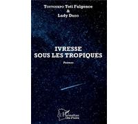 Ivresse sous les tropiques. Poèmes - Toti Fulgence Toutoukpo - L'harmattan - broché - Poésie