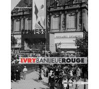 Ivry, banlieue rouge. Capitale du communisme français, XXème siècle - Emmanuel Bellanger - Creaphis - broché - Essai