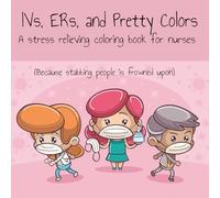 IVs, ERs and Pretty Colours: A stress relieving coloring book for nurses