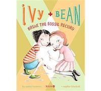 Ivy and Bean Break the Fossil Record, Ivy And Bean Series Annie Barrows (Auteur)
