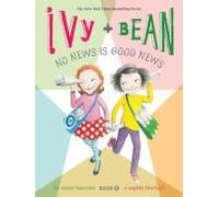 Ivy And Bean No News Is Good News (Book 8)