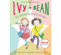 Ivy and Bean No News Is Good News (Book 8)