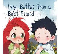 Ivy, Better Than a Best Friend: A heartwarming, rhyming picture book about true friendship