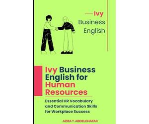 Ivy Business English for Human Resources: Essential HR Vocabulary and Communication Skills for Workplace Success