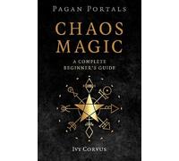 Pagan Portals Chaos Magic: A Complete Beginner's Guide