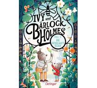Ivy und Bärlock Holmes. Fall 1: Die rätselhafte Blume
